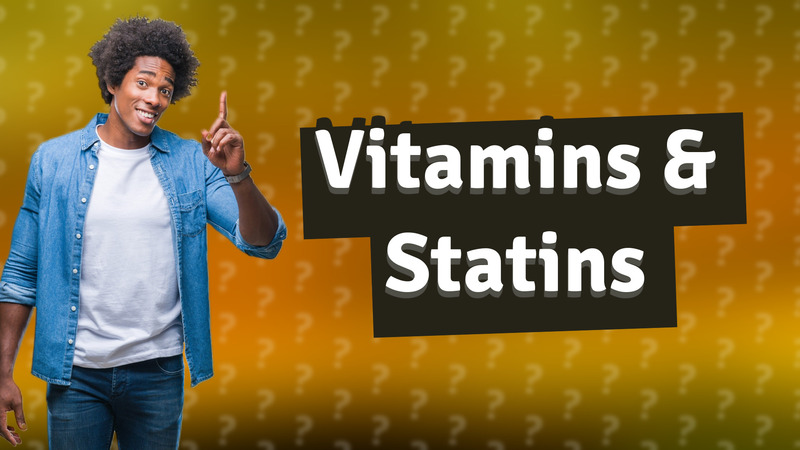 Vitamins & Statins