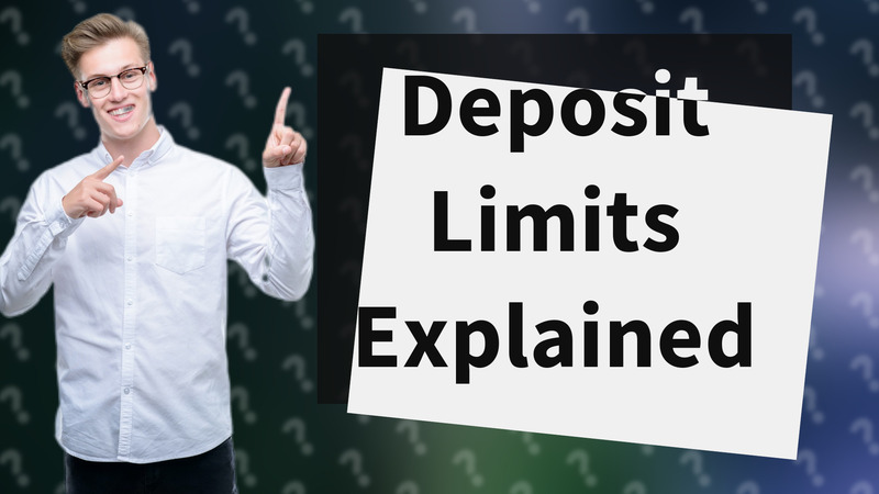 Deposit Limits Explained
