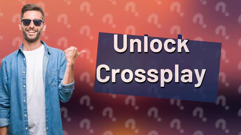 Unlock Crossplay