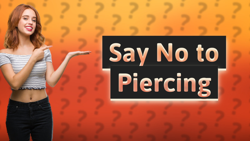 Say No to Piercing