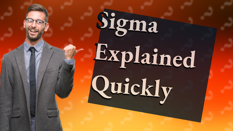 Sigma Explained Quickly