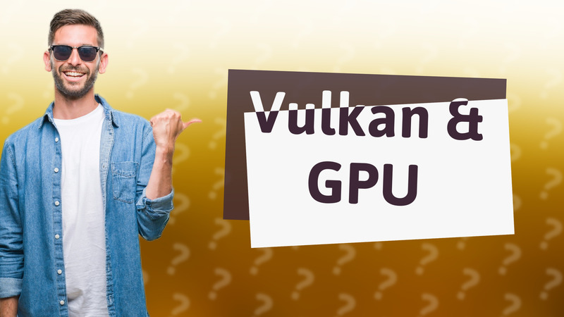 Vulkan & GPU