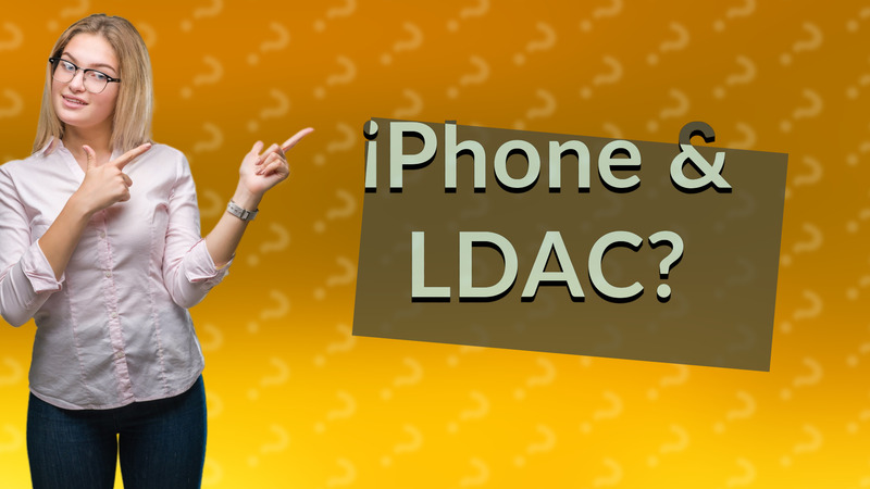iPhone & LDAC?