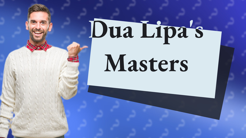 Dua Lipa's Masters