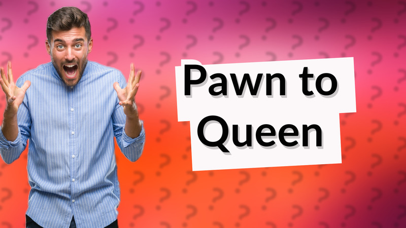 Pawn to Queen