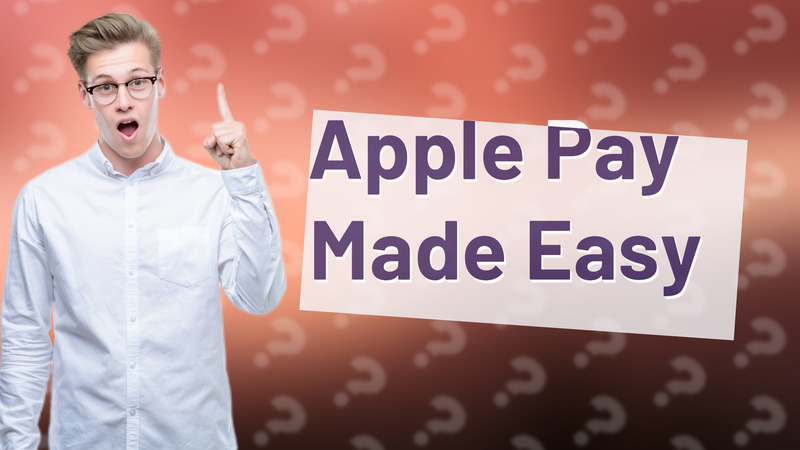Apple Pay Made Easy