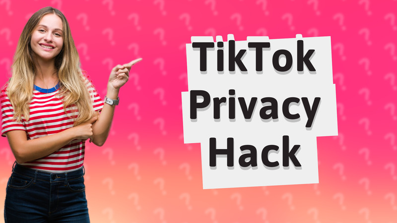 TikTok Privacy Hack