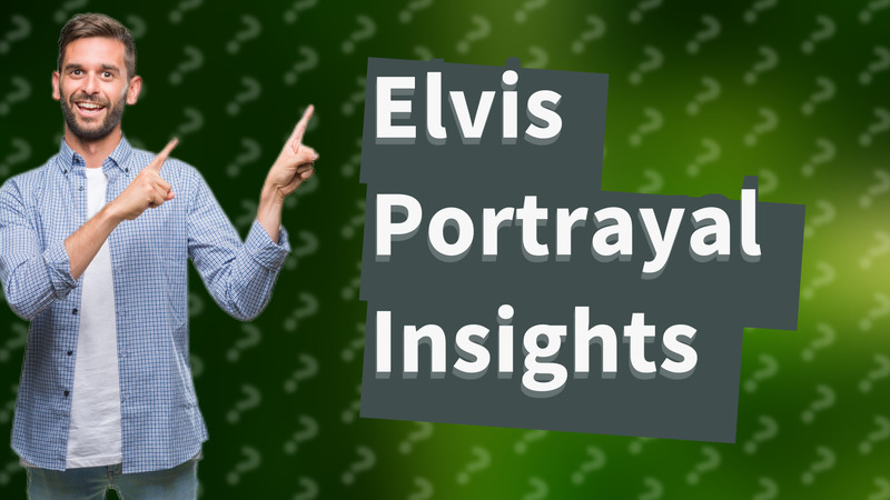 Elvis Portrayal Insights