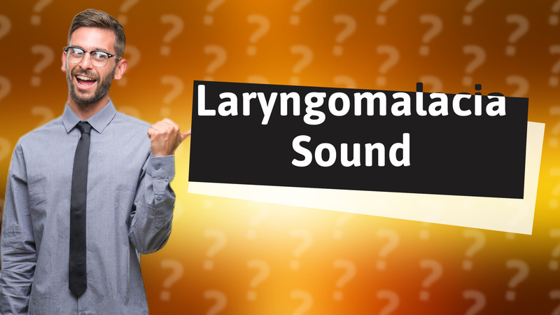 Laryngomalacia Sound