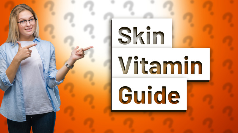 Skin Vitamin Guide