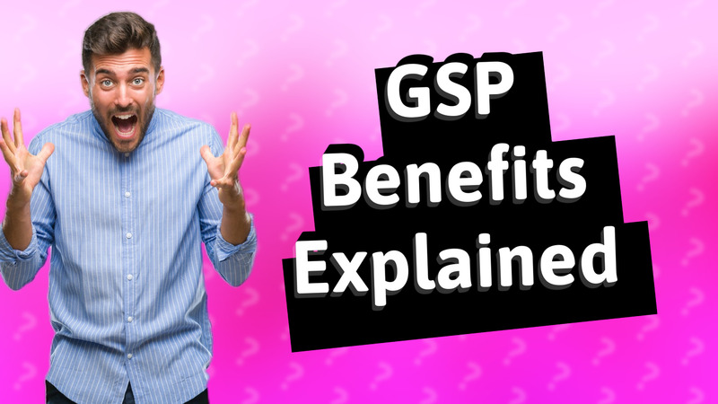GSP Benefits Explained