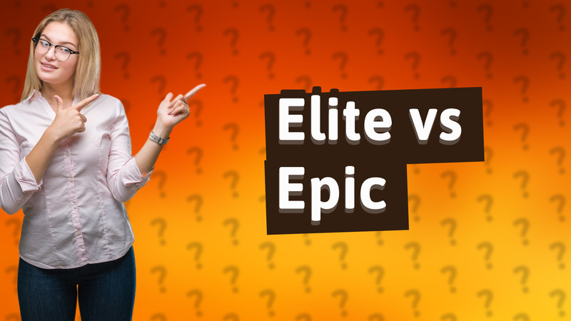 Elite vs Epic