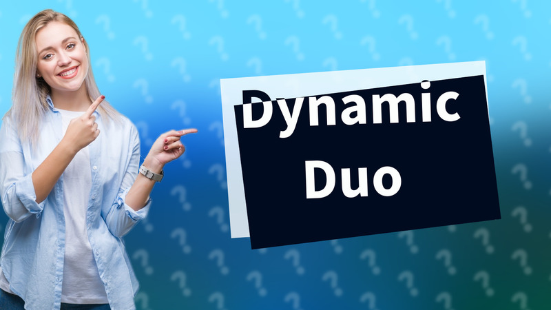 Dynamic Duo