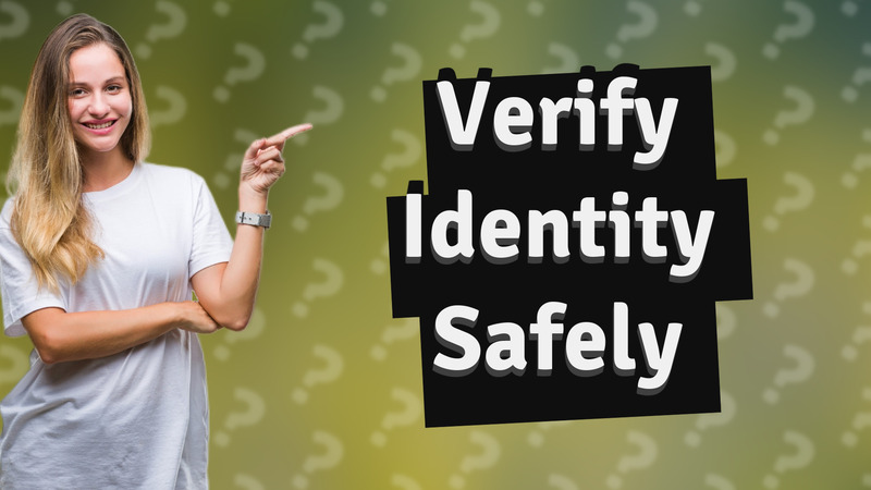 Verify Identity Safely