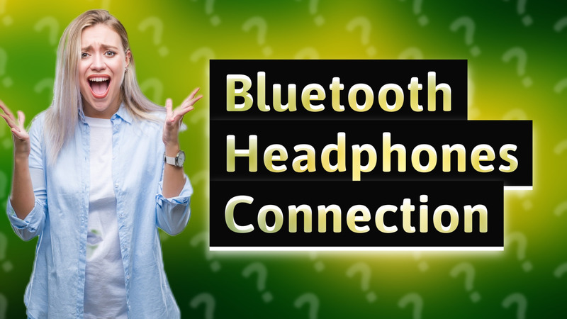 Bluetooth Headphones Connection
