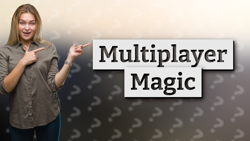 Multiplayer Magic
