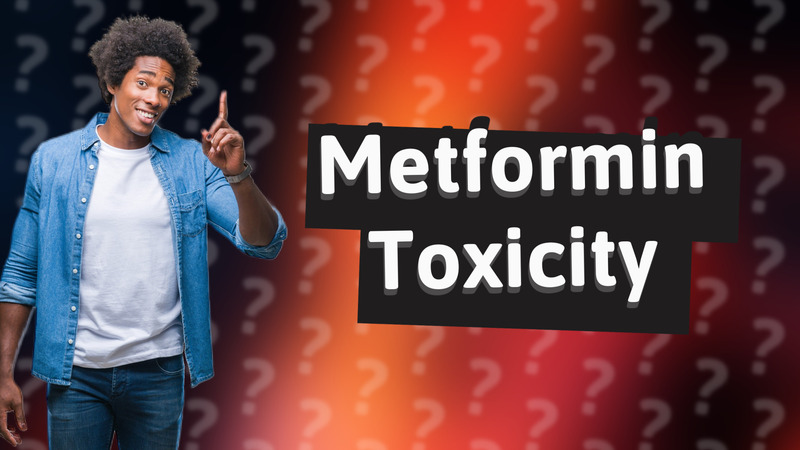 Metformin Toxicity