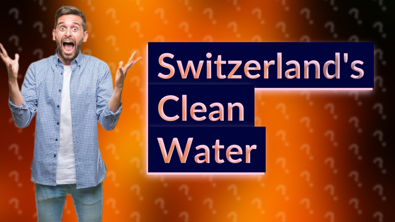 Switzerland's Clean Water