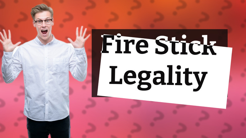 Fire Stick Legality
