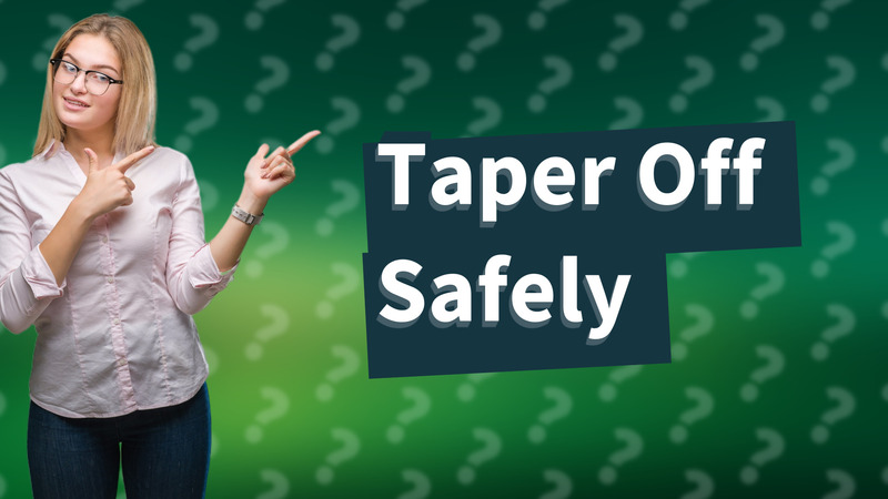 Taper Off Safely