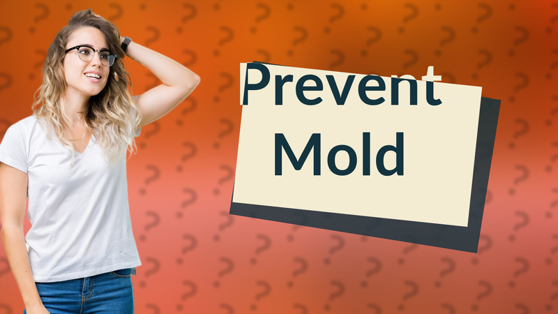 Prevent Mold
