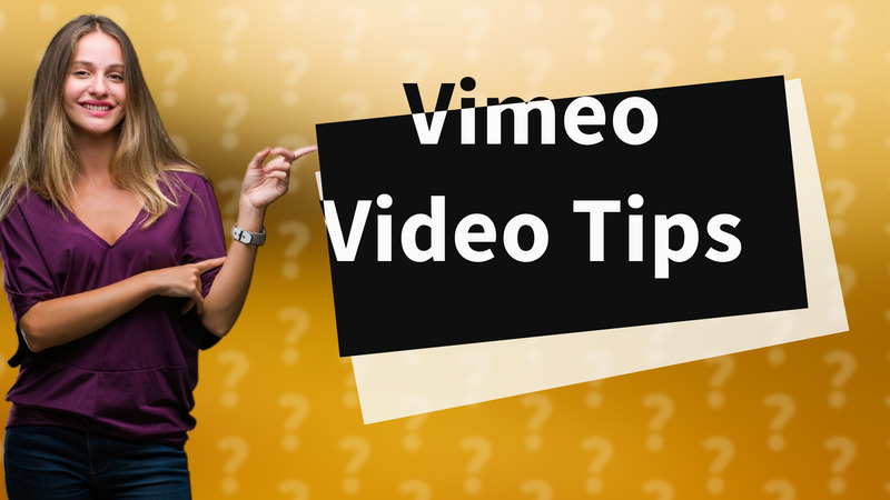 Vimeo Video Tips