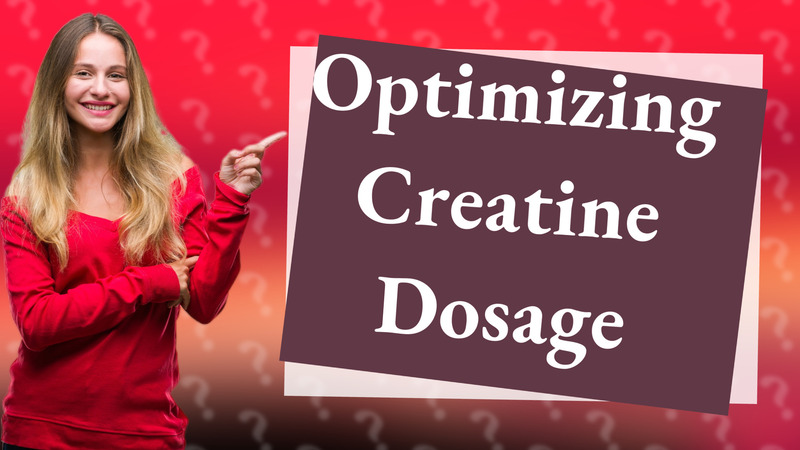 Optimizing Creatine Dosage