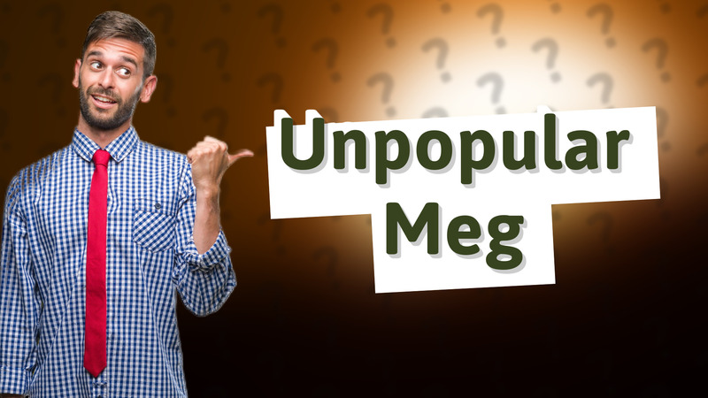 Unpopular Meg