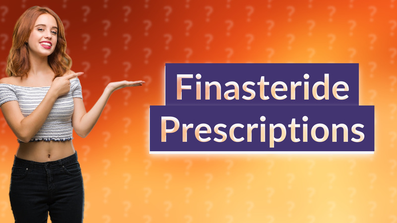 Finasteride Prescriptions
