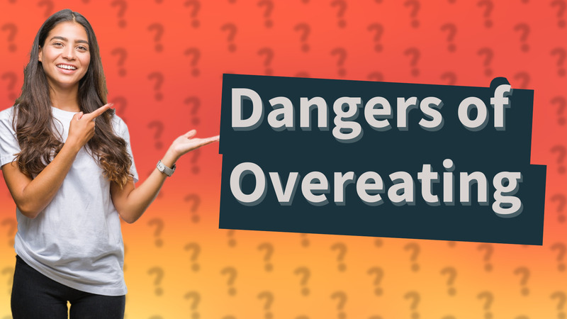 Dangers of Overeating
