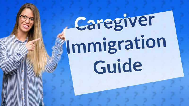 Caregiver Immigration Guide