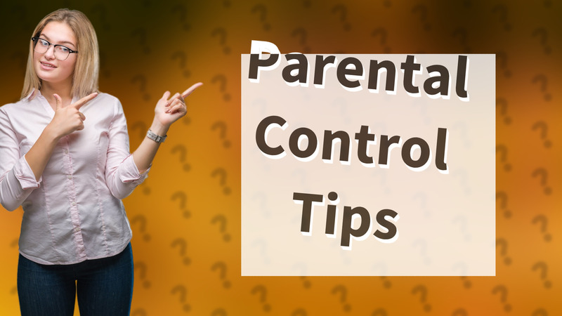 Parental Control Tips