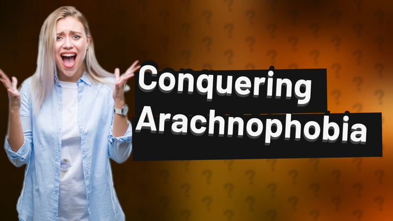 Conquering Arachnophobia