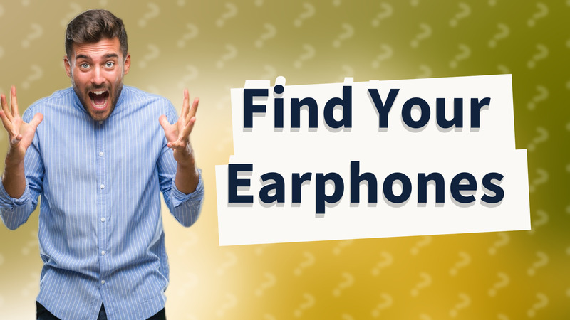 Find Your Earphones
