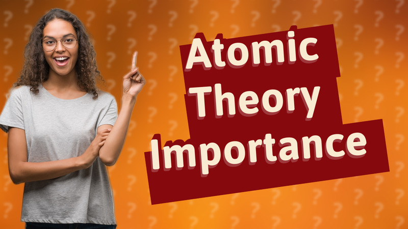 Atomic Theory Importance