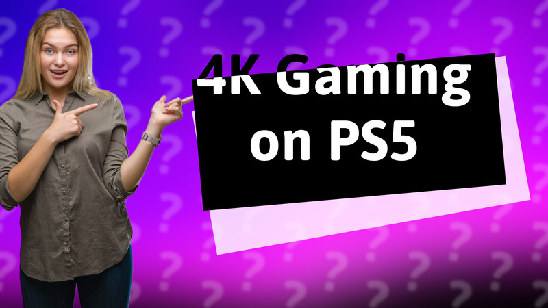 4K Gaming on PS5