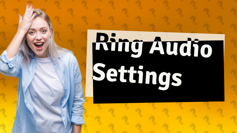 Ring Audio Settings