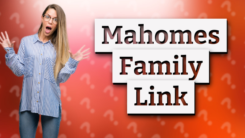 Mahomes Family Link