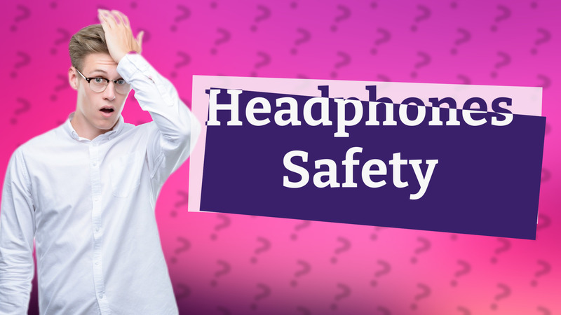 Headphones Safety