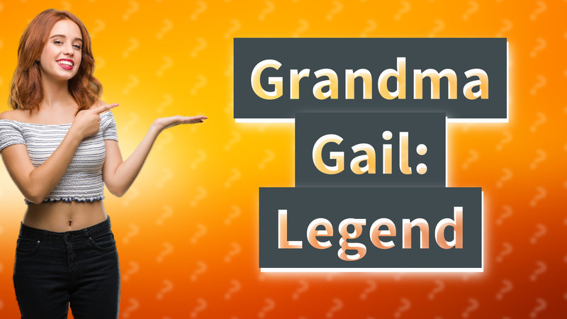 Grandma Gail: Legend