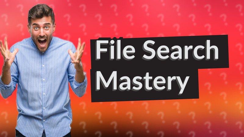 File Search Mastery