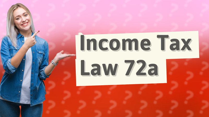 Income Tax Law 72a