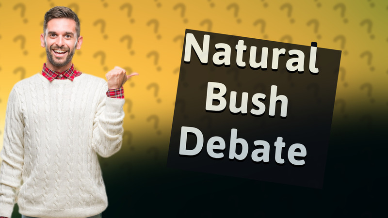 Natural Bush Debate