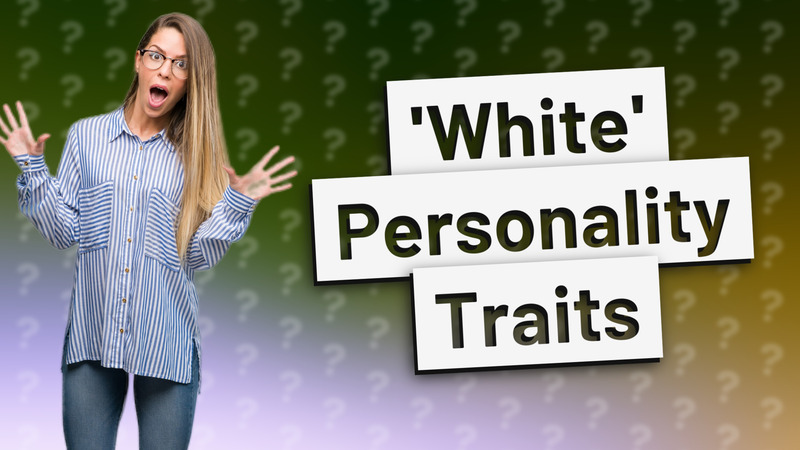 'White' Personality Traits