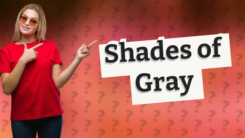Shades of Gray