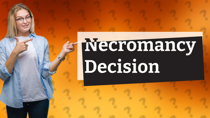 Necromancy Decision