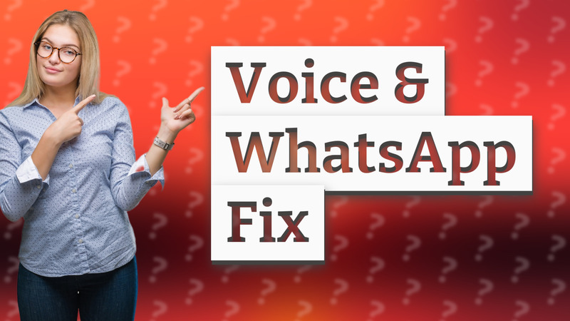 Voice & WhatsApp Fix