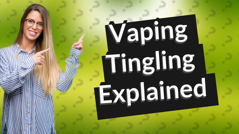 Vaping Tingling Explained