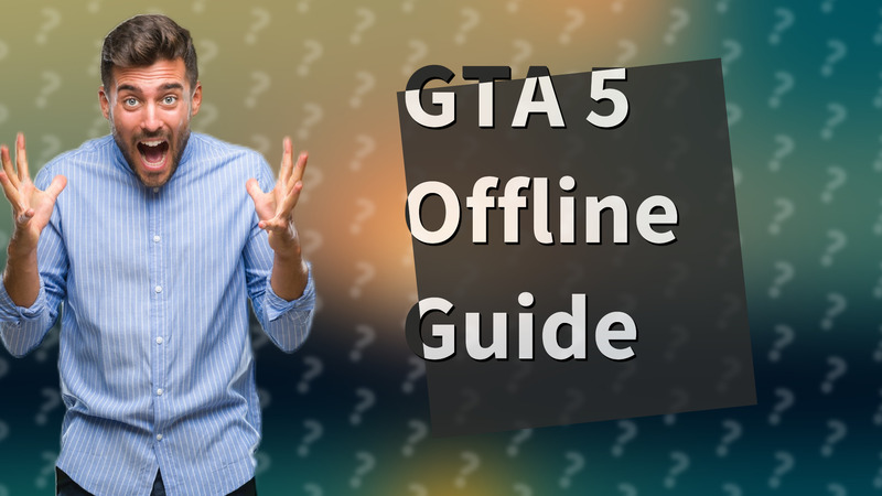 GTA 5 Offline Guide