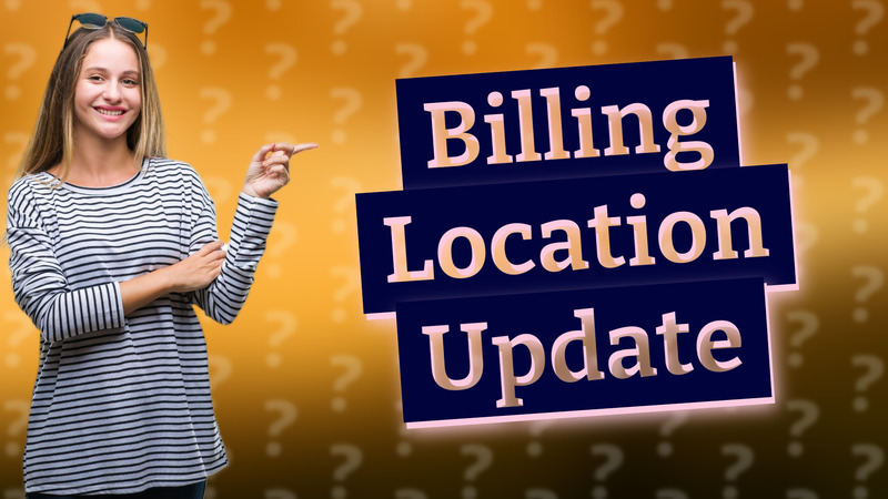 Billing Location Update